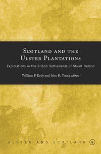 Cover image for Scotland and the Ulster Plantations: Explorations in the British Settlements of Stuart Ireland