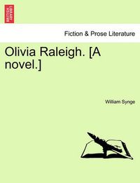 Cover image for Olivia Raleigh. [A Novel.]