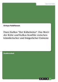 Cover image for Franz Kafkas Der Kubelreiter. Das Motiv Der Kalte Und Kafkas Konflikt Zwischen Kunstlerischer Und Burgerlicher Existenz