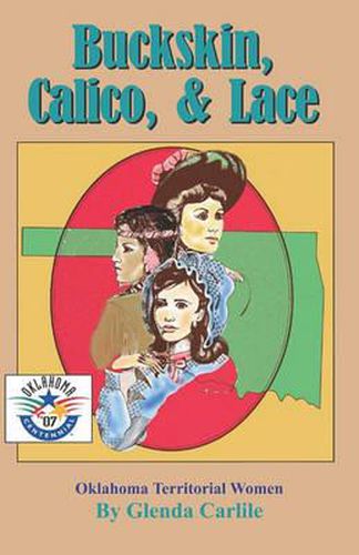 Cover image for Buckskin, Calico, & Lace: Oklahoma Territorial Women