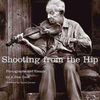 Cover image for Shooting from the Hip: Photographs and Essays