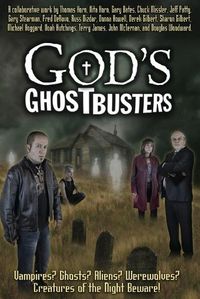 Cover image for God's Ghostbusters: Vampires? Ghosts? Aliens? Werewolves? Creatures of the Night Beware!