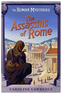 Cover image for The Roman Mysteries: The Assassins of Rome: Book 4
