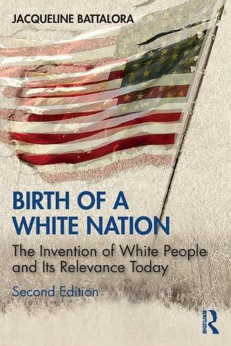 Cover image for Birth of a White Nation: The Invention of White People and Its Relevance Today