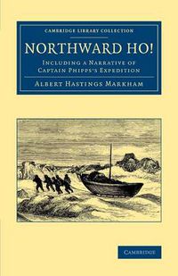 Cover image for Northward Ho!: Including a Narrative of Captain Phipps's Expedition