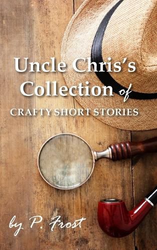 Cover image for Uncle Chris's Collection of Crafty Short Stories