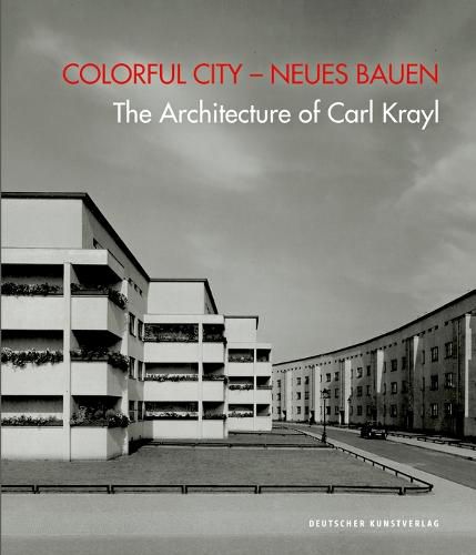 Cover image for Colorful City - Neues Bauen: The Architecture of Carl Krayl