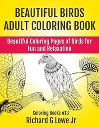 Cover image for Beautiful Birds Adult Coloring Book: Beautiful Coloring Pages of Birds for Fun and Relaxation