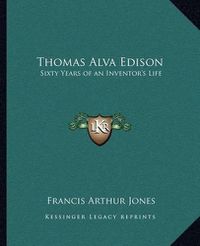 Cover image for Thomas Alva Edison: Sixty Years of an Inventor's Life