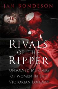 Cover image for Rivals of the Ripper: Unsolved Murders of Women in Late Victorian London