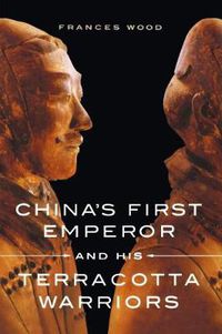 Cover image for China's First Emperor and His Terracotta Warriors