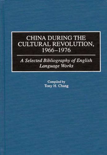 China During the Cultural Revolution, 1966-1976: A Selected Bibliography of English Language Works