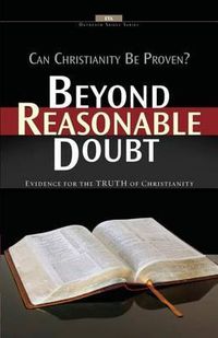 Cover image for Beyond Reasonable Doubt: Evidence for the truth of Christianity