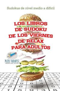 Cover image for Los libros de sudoku de los viernes de relax para adultos Sudokus de nivel medio a dificil
