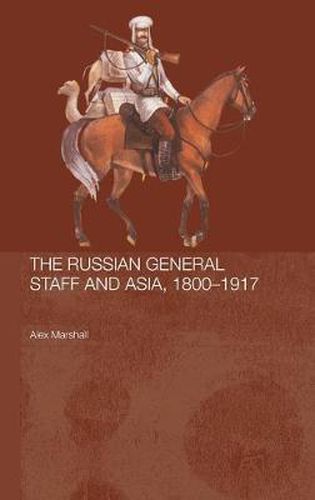 Cover image for The Russian General Staff and Asia, 1800-1917