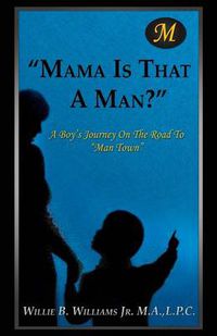 Cover image for Mama Is That a Man?