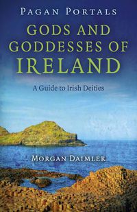 Cover image for Pagan Portals - Gods and Goddesses of Ireland - A Guide to Irish Deities