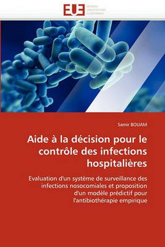 Cover image for Aide La Dcision Pour Le Contrle Des Infections Hospitalires