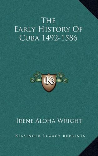 Cover image for The Early History of Cuba 1492-1586