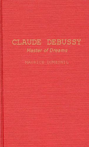 Claude Debussy: Master of Dreams