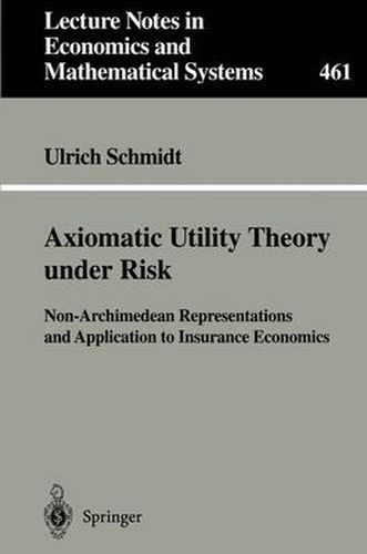 Cover image for Axiomatic Utility Theory under Risk: Non-Archimedean Representations and Application to Insurance Economics