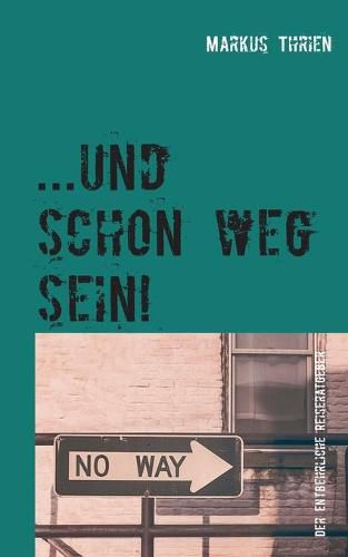 Cover image for ...und schon weg sein!: Der entbehrliche Reiseratgeber