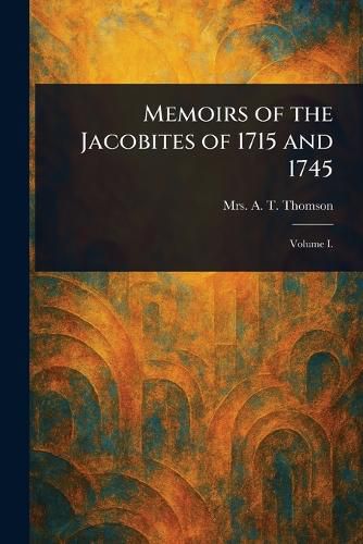 Cover image for Memoirs of the Jacobites of 1715 and 1745