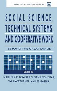 Cover image for Social Science, Technical Systems, and Cooperative Work: Beyond the Great Divide