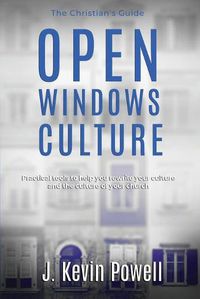 Cover image for Open Windows Culture - The Christian's Guide: Practical tools to help you rewrite your culture and the culture of your church