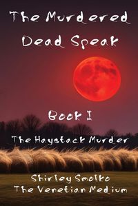 Cover image for The Murdered Dead Speak