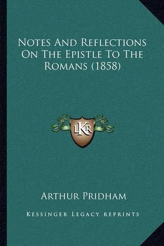 Cover image for Notes and Reflections on the Epistle to the Romans (1858)