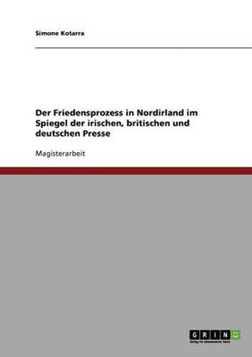 Cover image for Der Friedensprozess in Nordirland im Spiegel der irischen, britischen und deutschen Presse