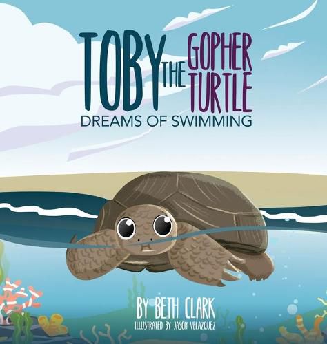 Cover image for Toby The Gopher Turtle Dreams of Swimming