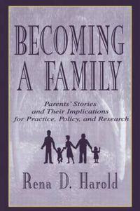 Cover image for Becoming A Family: Parents' Stories and Their Implications for Practice, Policy, and Research