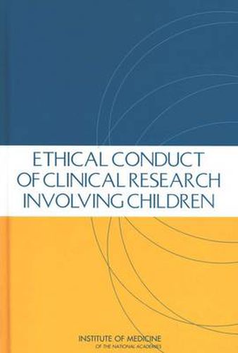 The Ethical Conduct of Clinical Research Involving Children