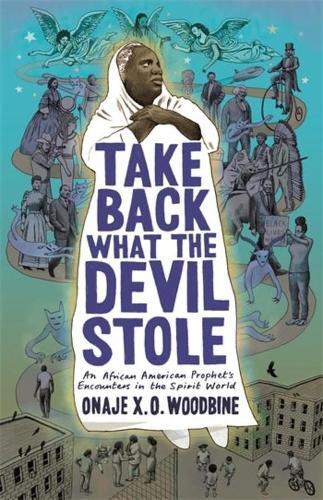 Take Back What the Devil Stole: An African American Prophet's Encounters in the Spirit World