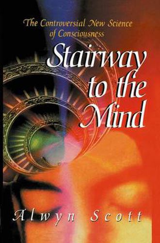 Cover image for Stairway to the Mind: The Controversial New Science of Consciousness