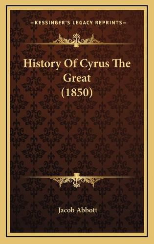 Cover image for History of Cyrus the Great (1850)