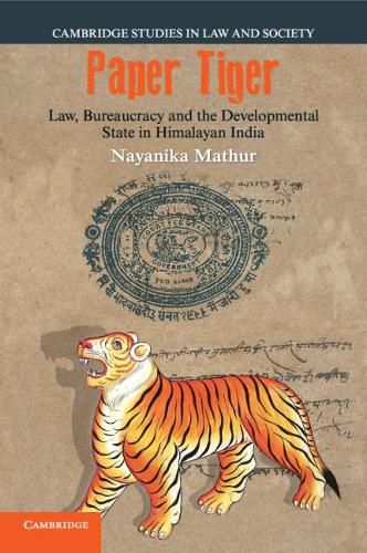 Cover image for Paper Tiger: Law, Bureaucracy and the Developmental State in Himalayan India