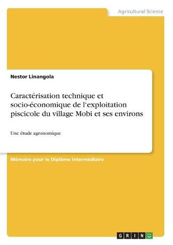 Cover image for Caracterisation technique et socio-economique de l'exploitation piscicole du village Mobi et ses environs: Une etude agronomique