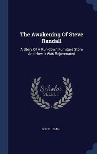 Cover image for The Awakening of Steve Randall: A Story of a Run-Down Furniture Store and How It Was Rejuvenated