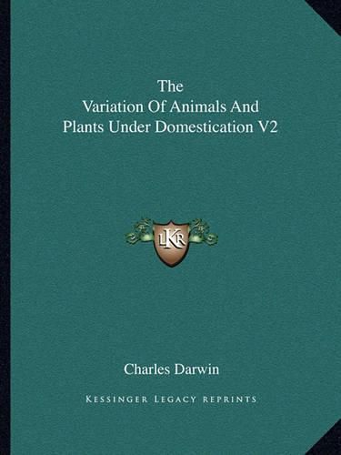 The Variation of Animals and Plants Under Domestication V2