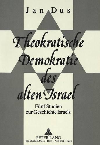 Cover image for Theokratische Demokratie Des Alten Israel: Fuenf Studien Zur Geschichte Israels