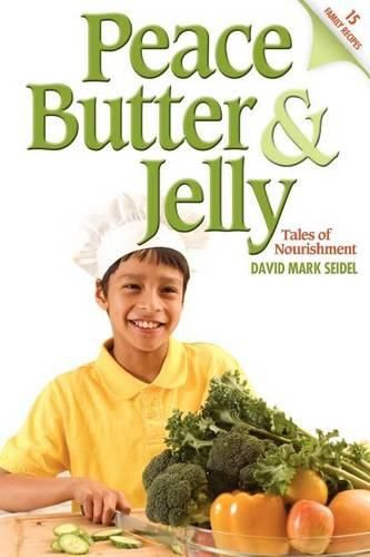 Cover image for Peace Butter & Jelly: Tales of Nourishment