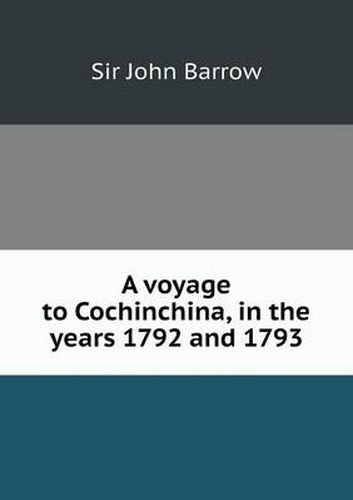 A voyage to Cochinchina, in the years 1792 and 1793