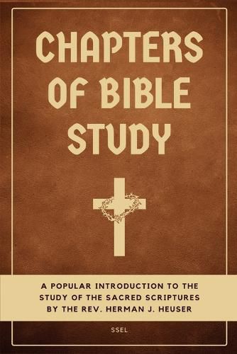 Cover image for Chapters of Bible Study: A popular introduction to the study of the sacred scriptures (Easy to Read Layout)