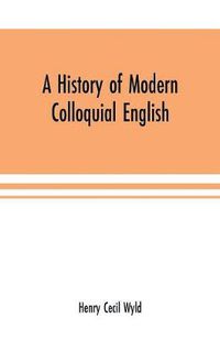 Cover image for A history of modern colloquial English