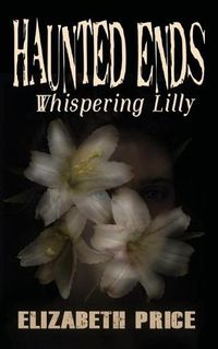 Cover image for Haunted Ends: Whispering Lilly