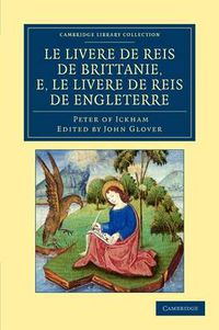 Cover image for Le Livere de reis de Brittanie, e, le Livere de reis de Engleterre