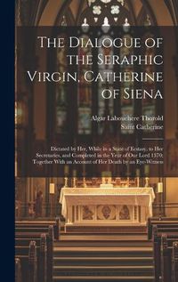 Cover image for The Dialogue of the Seraphic Virgin, Catherine of Siena